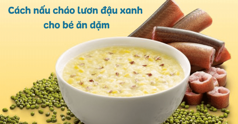 Mon chao luon nau voi dau xanh rau ngot thanh mat cho be